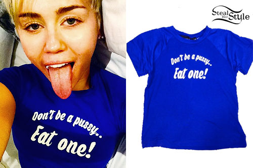 Miley Cyrus: 'Don't Be A Pussy' T-Shirt